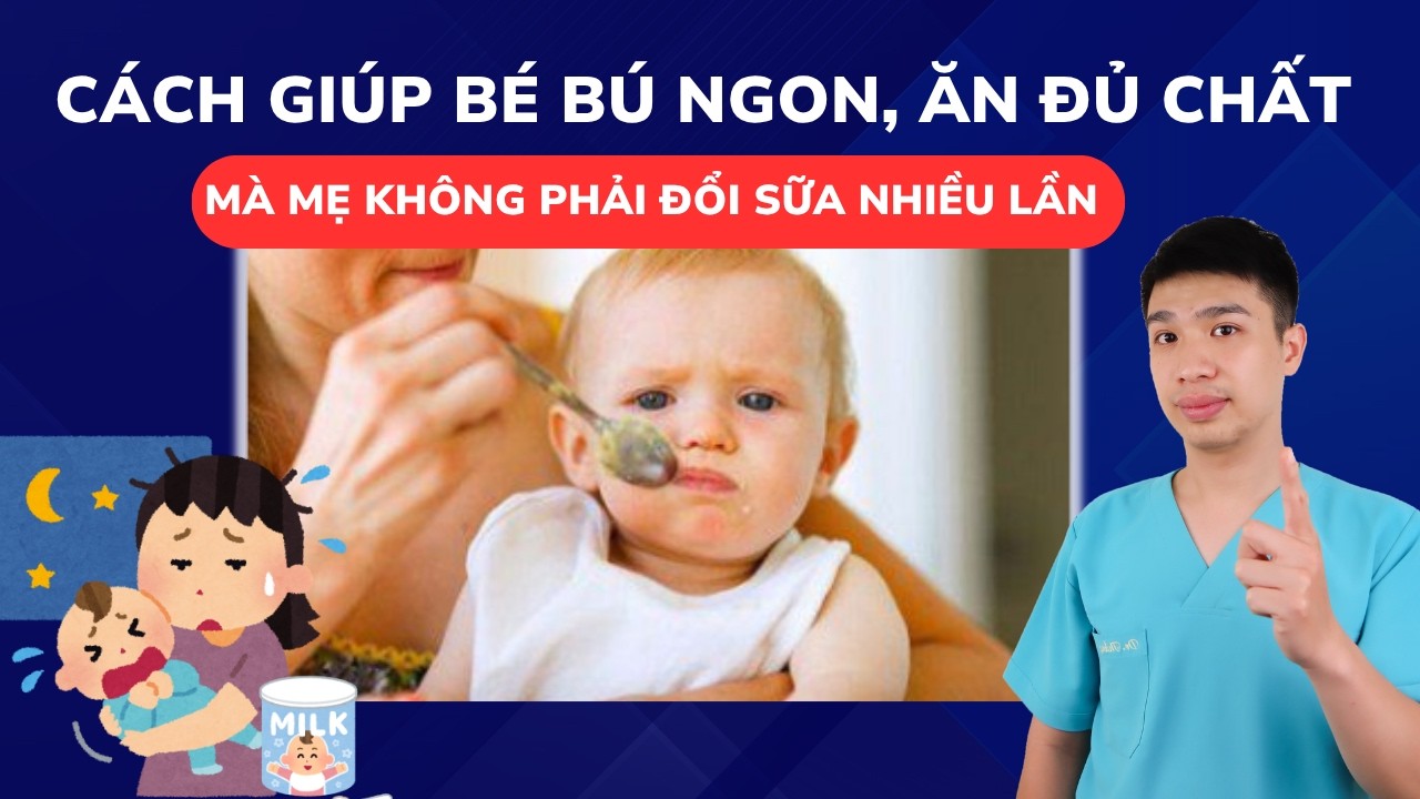 Bí quyết giúp bé ăn uống đủ chất, mẹ không phải lo đổi sữa liên tục